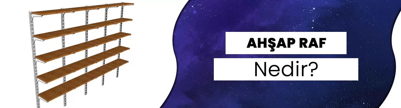 Ahşap Raf Nedir? | Kullanım Alanları Nelerdir?