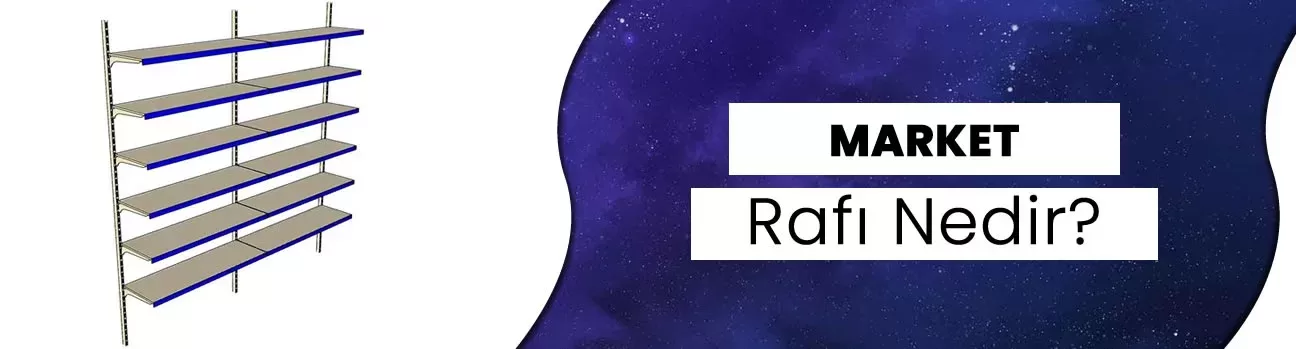 Market Rafı Nedir Kullanım Alanları Nelerdir?