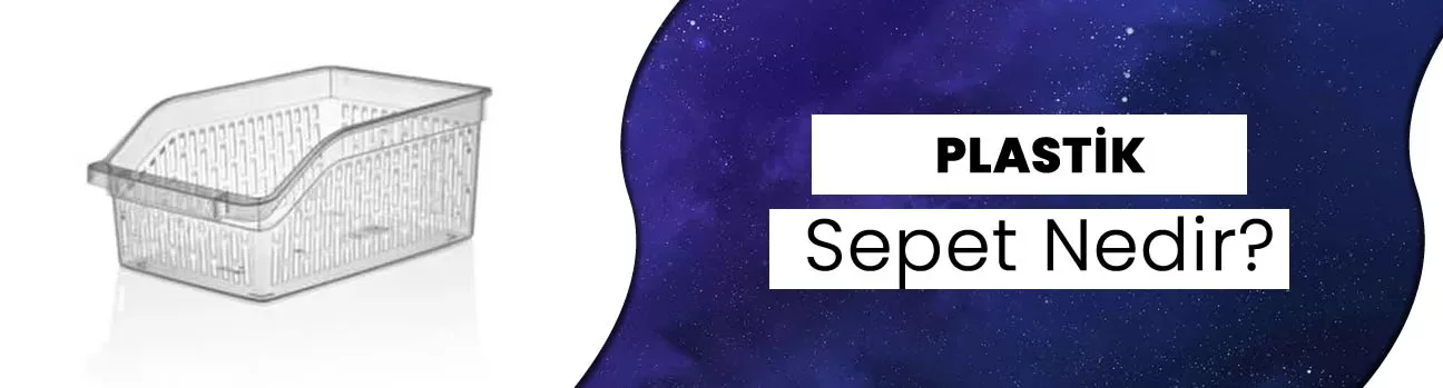 Plastik Sepet Nedir?
